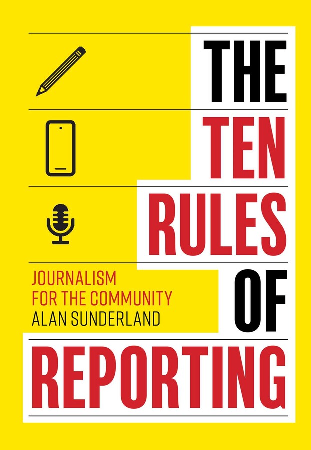 Book cover of The Ten Rules of Reporting by Alan Sunderland