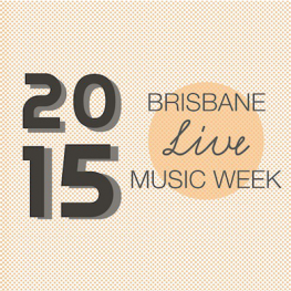 Brisbane Live Music Week 2015