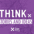 Think Stories and Ideas